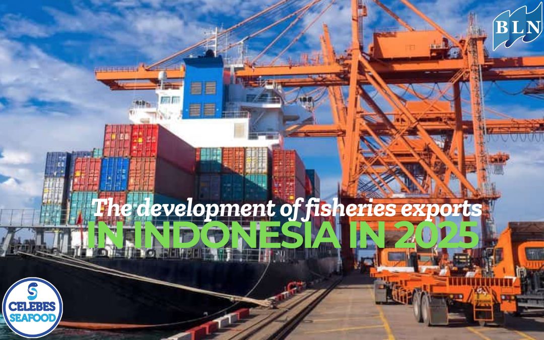 The development of fisheries exports in Indonesia in 2025